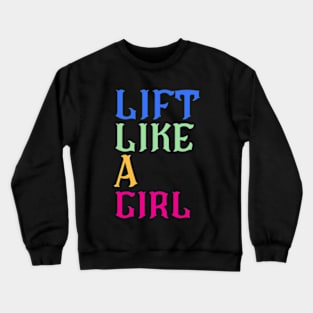 Lift Like A Girl Crewneck Sweatshirt